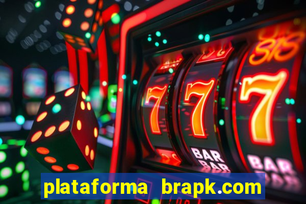 plataforma brapk.com paga mesmo